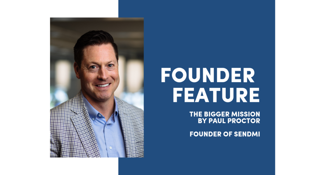 #FounderFeature w/ Paul Proctor: The Bigger Mission