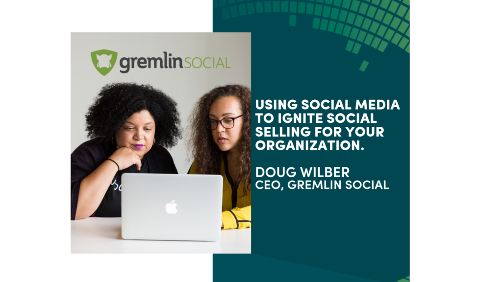 Using Social Media to Ignite Social Selling for Your Organization