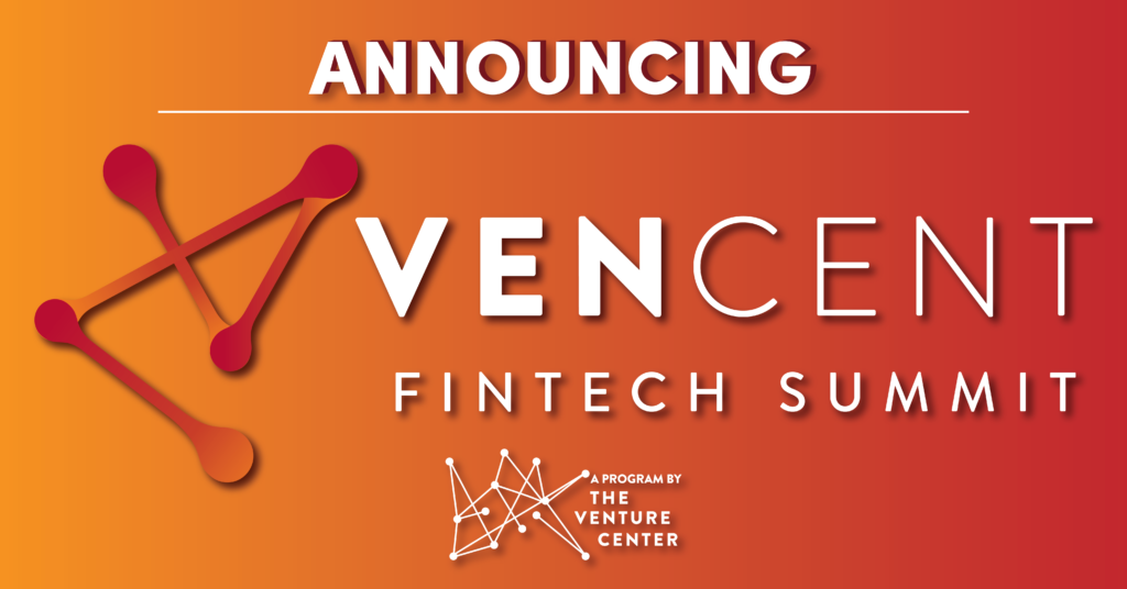 NEWS: The Venture Center’s inaugural summit set to fuel top fintech innovators in getting nextgen solutions to banks and financial services providers